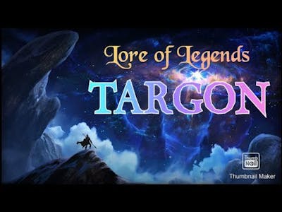 Lore of Legends: TARGON