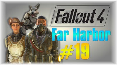 So Many Choices!!! - Fallout 4 Far Harbor DLC - #19 - [Main Story] [Modded LP]