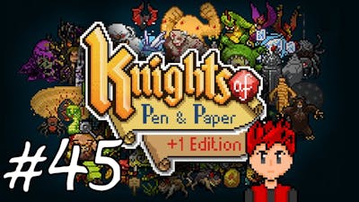 Knights of Pen &amp; Paper +1 Edition #45 - Let Us Leave This Silly Place