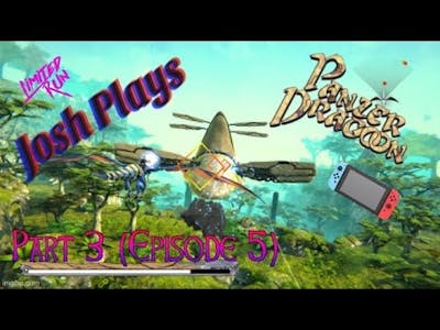 Josh Plays Panzer Dragoon Remake: Part 3 (Episode 5)