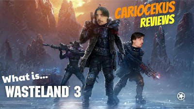 What is... Wasteland 3? - Cariocekus Thoughts