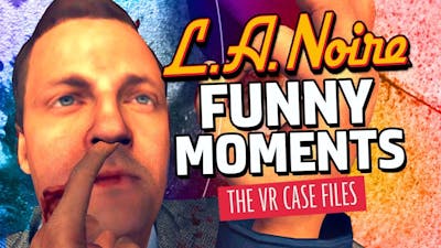 ULTIMATE VR DETECTIVE ON THE CASE | L.A. Noire VR Funny Moments
