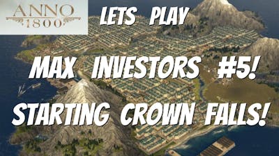 Anno 1800, Lets Play, Season3, All DLCs, Max Investors playthrough #5 Starting Crown Falls