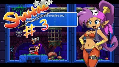 Shantae and the Pirates Curse #3