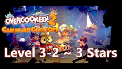 Overcooked 2! Campfire Cook Off Level 3-2 | 3 Stars | Single Player
