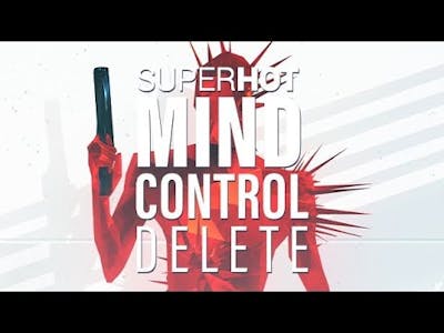 *NEW* SUPERHOT: MIND CONTROL DELETE