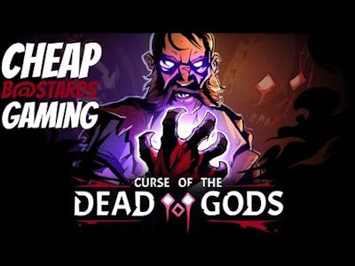 Curse of the Dead Gods | Cheap B@stards Gaming
