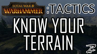 KNOW YOUR TERRAIN! - Total War Tactics: Warhammer
