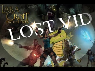 LOST VID: Losers Play Lara Croft: Temple of Osiris