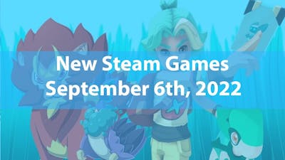 New Steam Games September 6th, 2022
