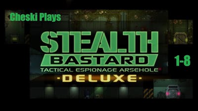 Cheski Plays Stealth Bastard Deluxe: Tactical Espionage Arsehole(Blind) 1-8