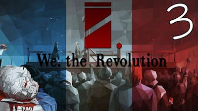 Let&#39;s Play: We. The Revolution [3.1]