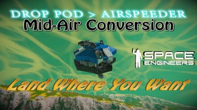 How to convert your Space Engineers Survival Pod to an Airspeeder (Without ever landing)