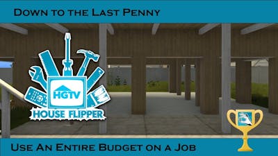 House Flipper HGTV DLC - Down to the Last Penny🏆 - Trophy/Achievement Guide