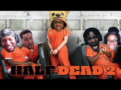 HALF DEAD 2 GAMEPLAY COLLAB WITH ImChucky, POiiSED, Kaylalash and AbstractEntertainment