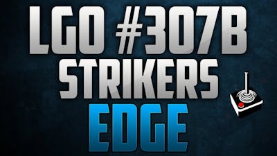 LGO #307B - Strikers Edge - Reporting In (090119)