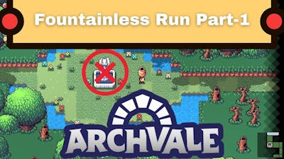 Archvale Fountainless Run Part 1