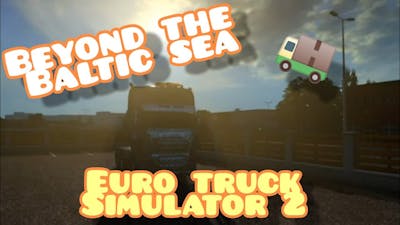 Euro Truck Simulator 2 - Beyond the Baltic Sea DLC...