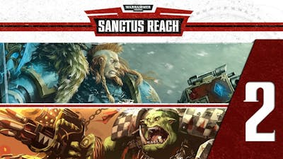 Warhammer 40,000 Sanctus Reach-Lets Play:Legend of Hengist 02
