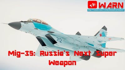 Mig-35: Russias Next Super Weapon