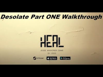 Heal: Pocket Edition Desolate Part ONE Walkthrough