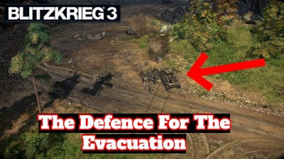 Blitzkrieg 3 Gameplay - Russian Campaign Early War 1 - DEFENCE FOR THE EVACUATION!!!