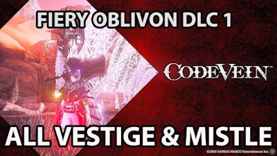 Code Vein All Vestige  Mistle Locations ( Fiery Oblivion  DLC 1 ) Full Guide 100%