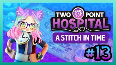 Two Point Hospital | #13 | Schon vorbei?  | Lets Play | A Stitch in Time | DLC | german