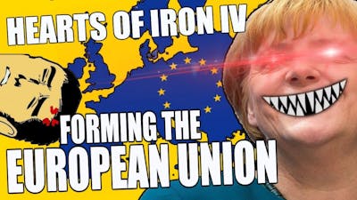 Hearts Of Iron 4: FORMING THE EUROPEAN UNION - Waking The Tiger