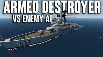 Armed Destroyer vs. Enemy AI | Stormworks