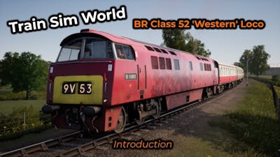 Train Sim World -- Class 52  - Introduction