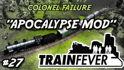 Train Fever #27 : The Apocalypse Mod : Train Fever Apocalypse