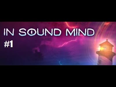 In Sound Mind | part 1 - beginning