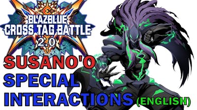 Blazblue Cross Tag Battle 2.0 All Susanoo Special Interactions in English (BBTAG SUSANOO) ZEPHELA