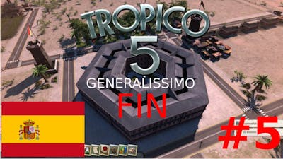 #5-FIN-Tropico 5-Generalissimo-¿¡¿Esto es un final?!?-ESPAÑOL