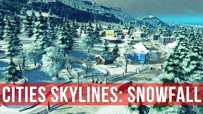 Cities: Skylines: Snowfall Gameplay!