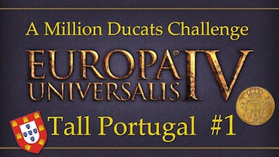 Europa Universalis IV - A Million Ducats Challenge - Playing tall as Portugal - Episode 1