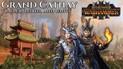 GRAND CATHAY TRAILER, LORDS, AND UNITS - Total War: Warhammer 3