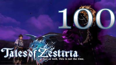 Tales of Zestiria [Well, That Was Weird] - PART 100 - PC Playthrough (Blind) 60fps