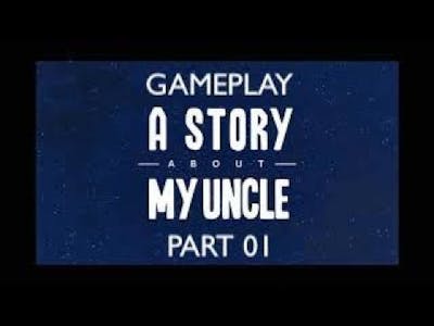 A story about my uncle |  part 1 | gameplay