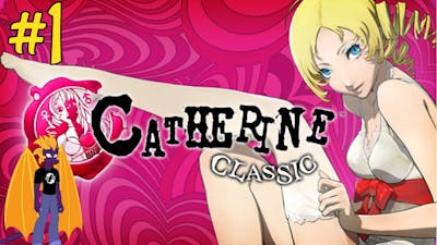 This Is Going To Be Fun! - Let&#39;s Play Catherine Classic | Part 1