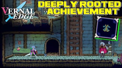How to unlock Deeply Rooted Achievement - Vernal Edge | No Commentary [PC] [4K]
