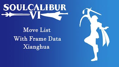 Soulcalibur 6 (Season 2) - Resources - Xianghua Move List with Frame Data