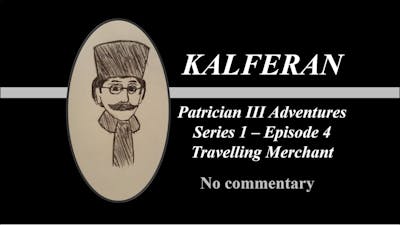 Travelling Merchant - Series 1 Episode 4 - Patrician III Adventures - No Commentary