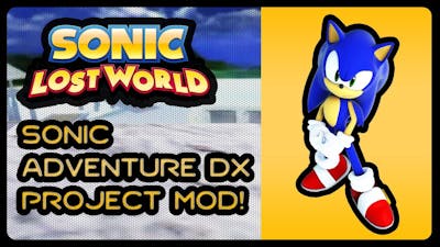 Sonic Lost World (PC) - Sonic Adventure DX Project Mod! (1080p/60fps)