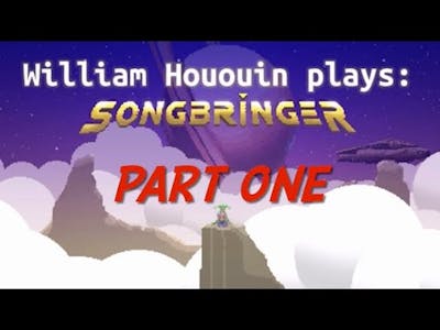 William Hououin plays… Songbringer (Part one)