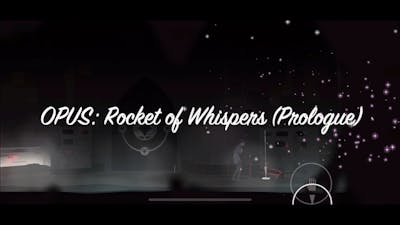OPUS: Rocket of Whispers (Prologue) Gameplay
