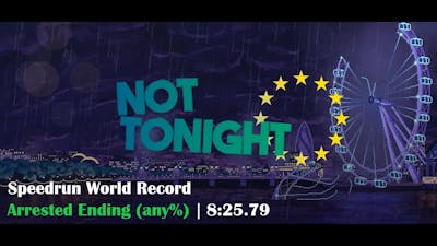 Not Tonight | Speedrun World Record | Arrested Ending (any%) | 8:25.79