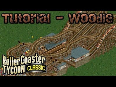 Tutorial - Woodie | Wooden Roller Coaster | Rollercoaster Tycoon Classic