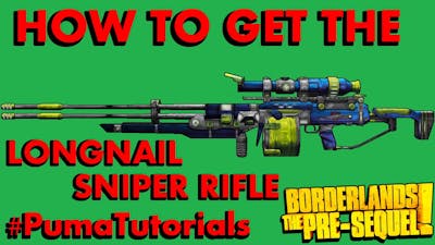 Borderlands: The Pre-Sequel! Legendary Weapons Guide - Longnail Sniper Rifle #PumaTutorials